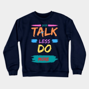 2023 Talk Less Do More Crewneck Sweatshirt